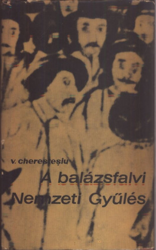 Victor Cherestesiu - A balzsfalvi Nemzeti Gyls 1848. mjus 15-17.