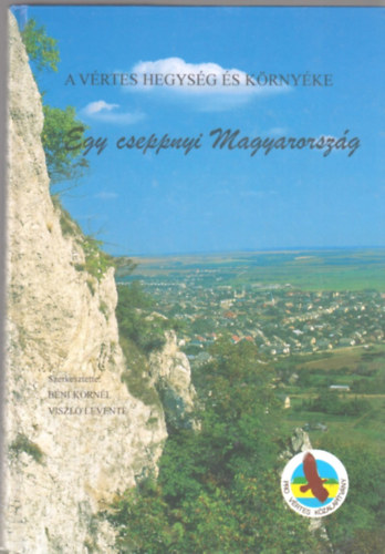 Viszl Levente  (szerk.); Bni Kornl (szerk.) - Egy cseppnyi Magyarorszg: A Vrtes hegysg s krnyke