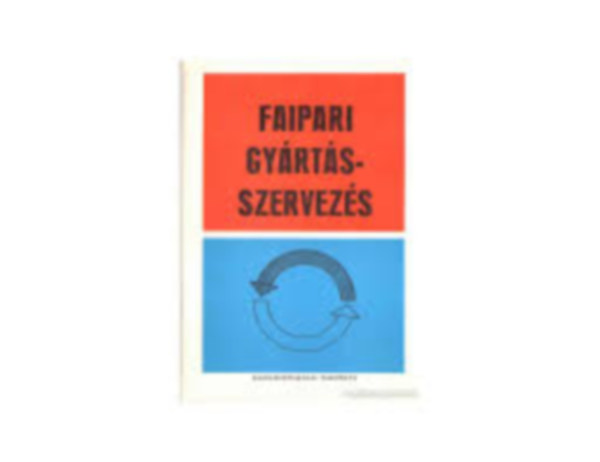 Kom�romi - F�bi�n - Sipos - Szab� - Faipari gy�rt�sszervez�s