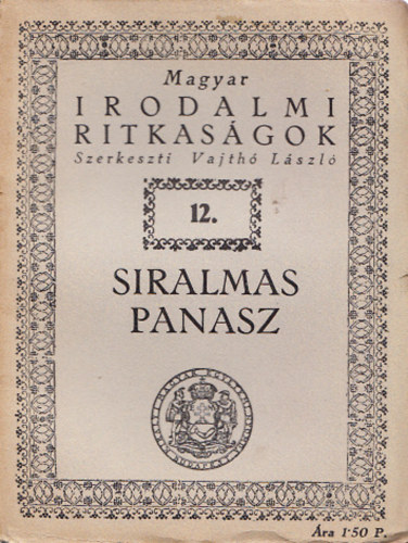 Siralmas panasz (Magyar Irodalmi Ritkas�gok XII.)