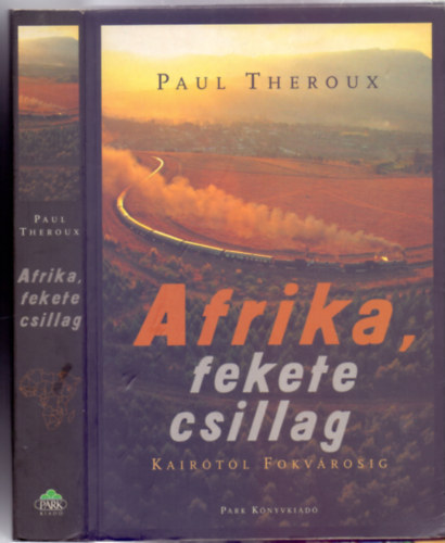 Paul Theroux - Afrika, fekete csillag - Kairtl Fokvrosig (Fordtotta: Sznt Judit)