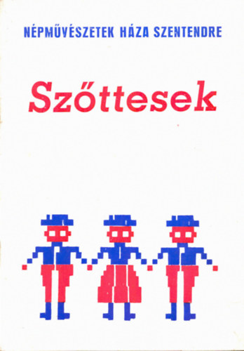 I. Sndor Ildik - Szttesek (Npmvszetek Hza Szentendre)