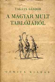 Takts Sndor - A magyar mult tarljrl