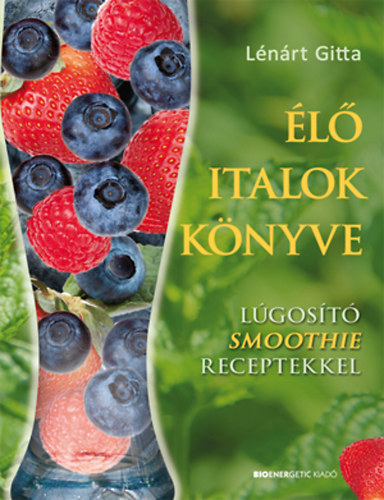 Lnrt Gitta - l italok knyve - Lgost Smoothie receptekkel