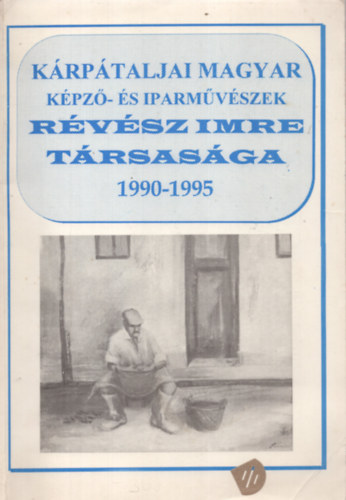 K�rp�taljai magyar k�pz�-�s iparm�v�szek / R�v�sz Imre t�rsas�ga 1990-1995