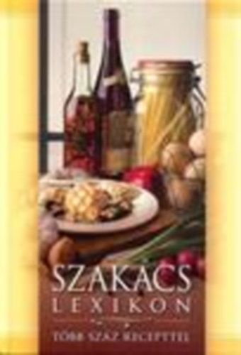 Szakcslexikon - Tbb szz recepttel