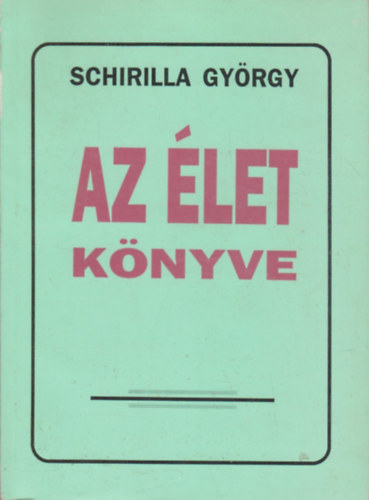 Schirilla György - Az élet könyve (Schirilla)