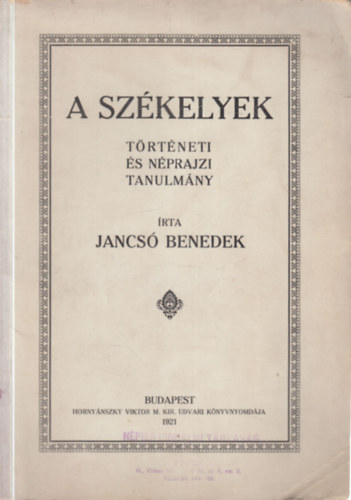 Jancs� Benedek - A sz�kelyek - T�rt�neti �s n�prajzi tanulm�ny (I. kiad�s)