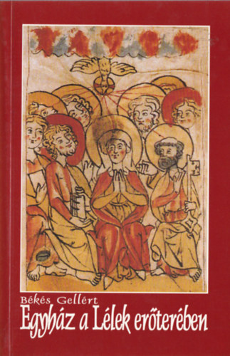 B�k�s Gell�rt - Egyh�z a L�lek er�ter�ben