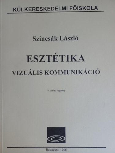 Szincsk Lszl - Eszttika - Vizulis kommunikci