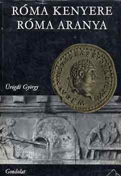 Ürögdi György - Róma kenyere, Róma aranya