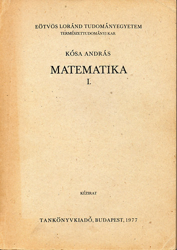 Ksa Andrs - Matrematika I. - Kari jegyzet a fldtudomnygi alapkpzs szmra