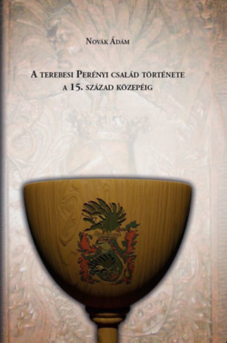 Novák Ádám - A terebesi Perényi család története a 15. század közepéig
