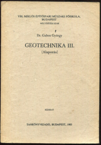 Gabos Gy�rgy dr. - Geotechnika III. (Alapoz�s)