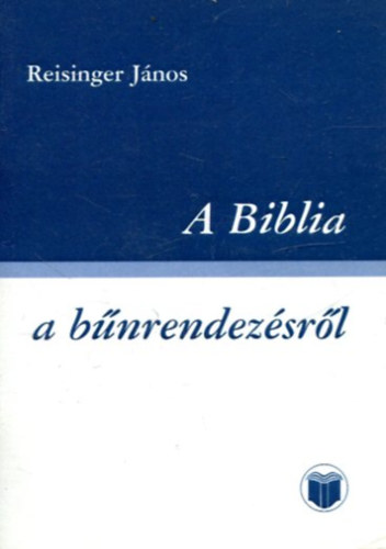 Reisinger J�nos - A Biblia a b�nrendez�sr�l