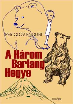 Per Olov Enquist - A H�rom Barlang Hegye