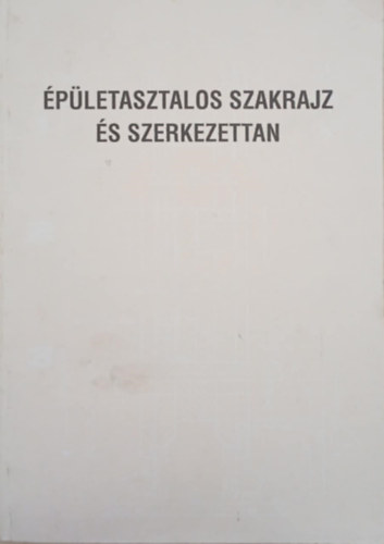 Horváth Géza - Épületasztalos szakrajz és szerkezettan