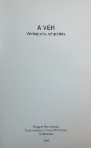 Dr. Szabó János Pecze Károly - A vér - Vérképzés és vérpótlás