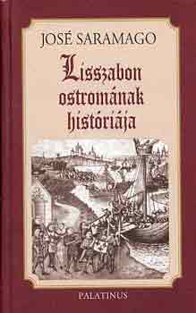 José Saramago - Lisszabon ostromának históriája