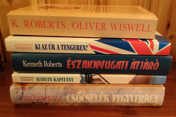 Kenneth Roberts - Kenneth Roberts könyvcsomag (5 db könyv) / Csőcselék fegyverben, Marvin kapitány, Északnyugati átjáró, Ki az úr a tengeren?, Oliver Wiswell