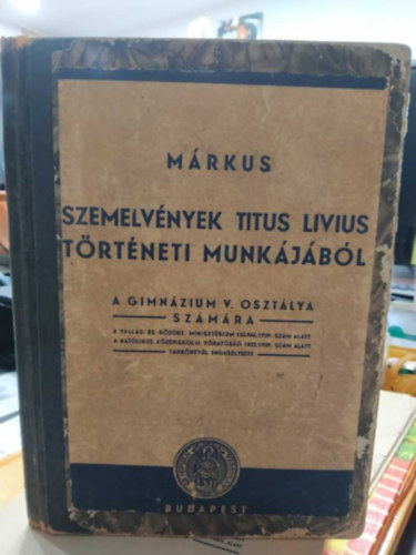 Dr. Mrkus Jen - Szemelvnyek Titus Livius trtneti munkjbl - A gimnzium V. osztlya szmra