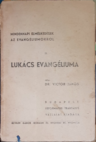 Dr. Victor J�nos - Luk�cs evang�liuma - Mindennapi elm�lked�sek az evang�liumokr�l