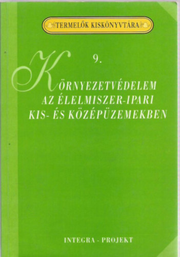 Szenes Endrn dr.  (szerk.) - Krnyezetvdelem az lelmiszer-ipari kis- s kzpzemekben