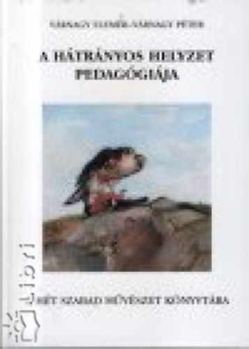 V�rnagy Elem�r-V�rnagy P�ter - A h�tr�nyos helyzet pedag�gi�ja