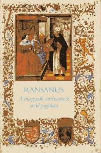 Petrus Ransanus - A magyarok t�rt�net�nek r�vid foglalata (Bibliotheca Historica)