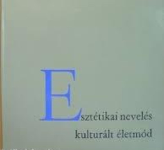 Juhász Istvánné Gábor István - Esztétikai nevelés, kulturált életmód