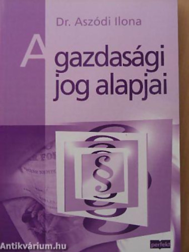 Dr. Aszdi Ilona - A gazdasgi jog alapjai