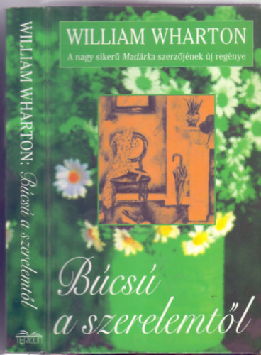 William Wharton - B�cs� a szerelemt�l (A nagy siker� Mad�rka szerz�j�nek �j reg�nye)