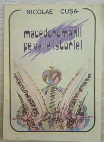 Nicolae Cusa - Macedorom�nii pe v�ile istoriei (Maced�nok a t�rt�nelem v�lgyeiben)