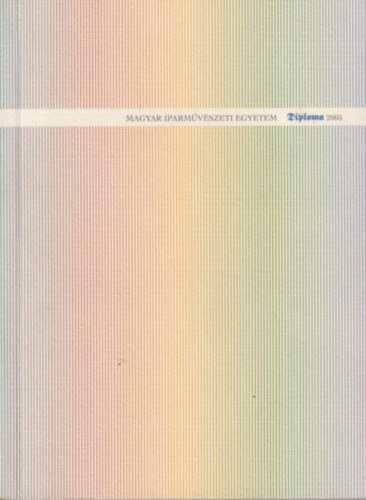 Diploma 2005 - Magyar Iparművészeti Egyetem