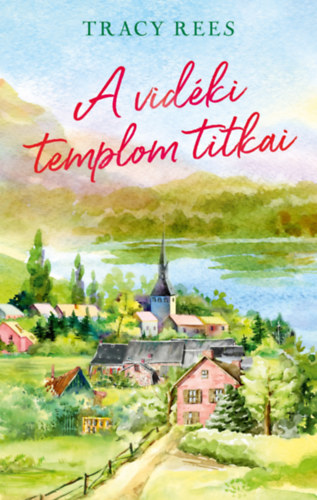 Tracy Rees - A vidéki templom titkai