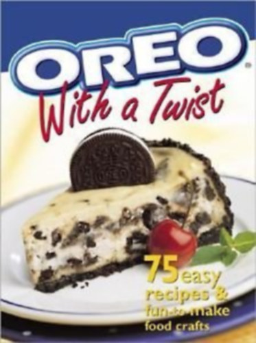 Oreo with a Twist: 75 Easy recipes and fun to make food Crafts