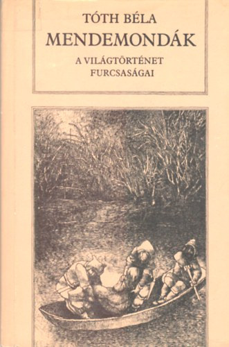 T�th B�la - Mendemond�k (A vil�gt�rt�net furcsas�gai)