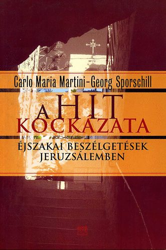 Georg Sporschill Carlo Maria Martini - A hit kockázata - Éjszakai beszélgetések Jeruzsálemben