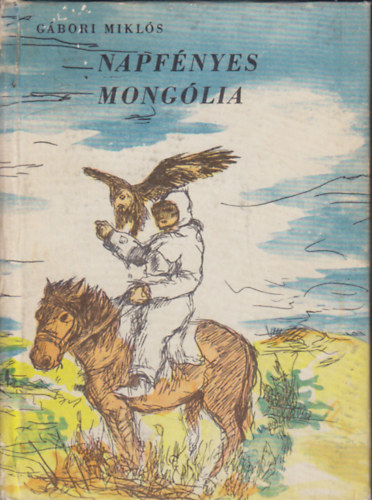 G�bori Mikl�s - Napf�nyes Mong�lia