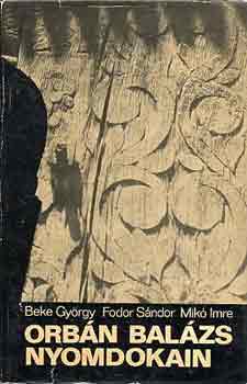 Beke-Fodor-Mikó - Orbán Balázs nyomdokain