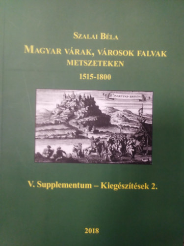 Szalai Bla - Magyar vrak, vrosok, falvak metszeteken 1515-1800 - V. Supplementum - Kiegsztsek 2.