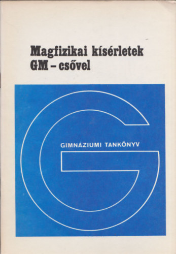 Lgrdi Imre - Magfizikai ksrletek GM-csvel