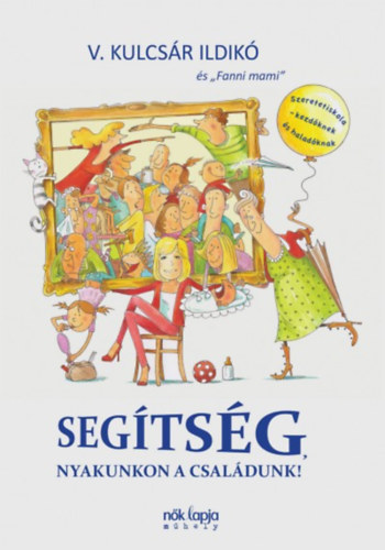 V. Kulcsár Ildikó - Segítség, nyakunkon a családunk!