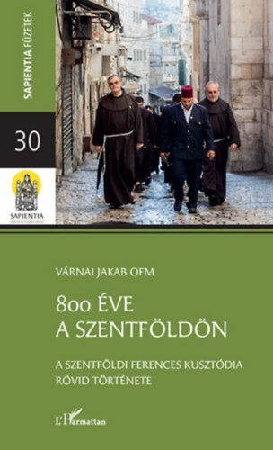 Várnai Jakab OFM - 800 éve a Szentföldön