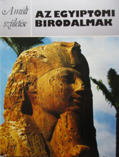 A. Rosalie David - Az egyiptomi birodalmak (A m�lt sz�let�se)