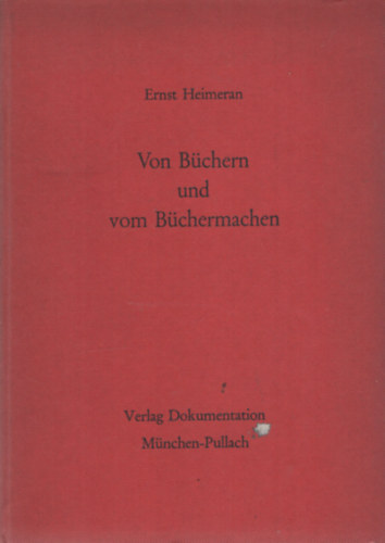 Ernst Heimeran - Von B�chern und vom B�chermachen