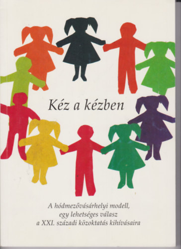 Nagy Judit - Kz a kzben - A Hdmezvsrhelyi modell, egy lehetsges vlasz a XXI. szzadi kzoktats kihvsaira
