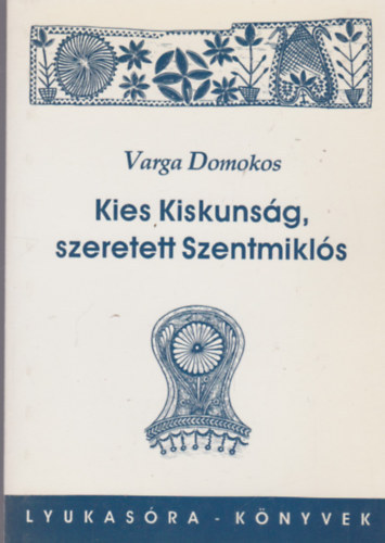 Varga Domokos - Kies Kiskunsg, szeretett Szentmikls
