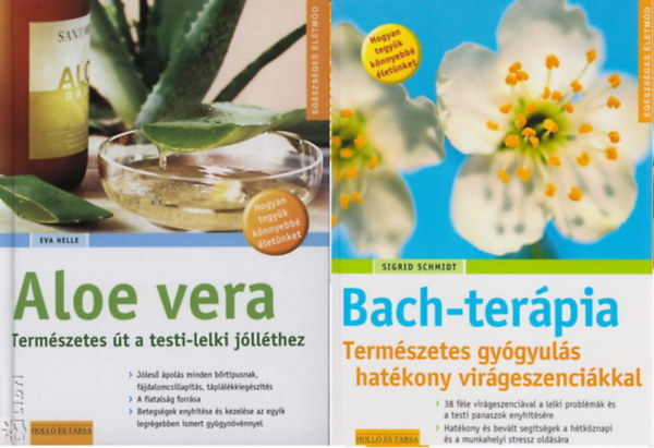 Sigrid Schmidt Eva Helle - Aloe vera - Termszetes t a testi-lelki jllthez + Bach-terpia - Termszetes gygyuls hatkony virgesszencikkal ( 2 ktet )