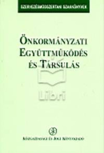 Virág Rudolf; Dr. Sárosi Magdolna; Dudás Ferenc - Önkormányzati együttműködés és társulás